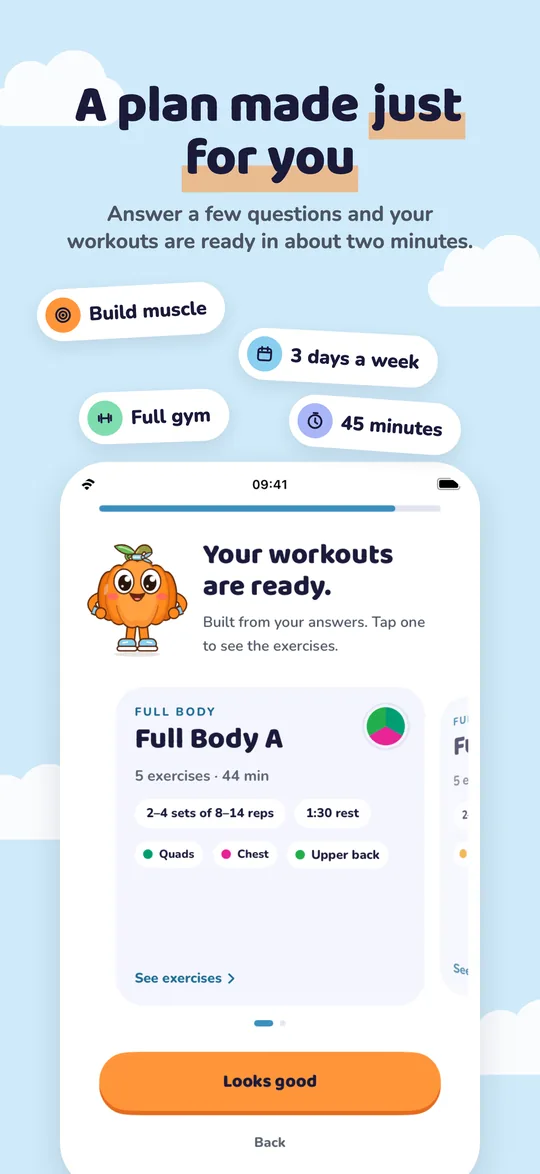 A plan made just for you: answer a few questions and your workouts are ready in about two minutes